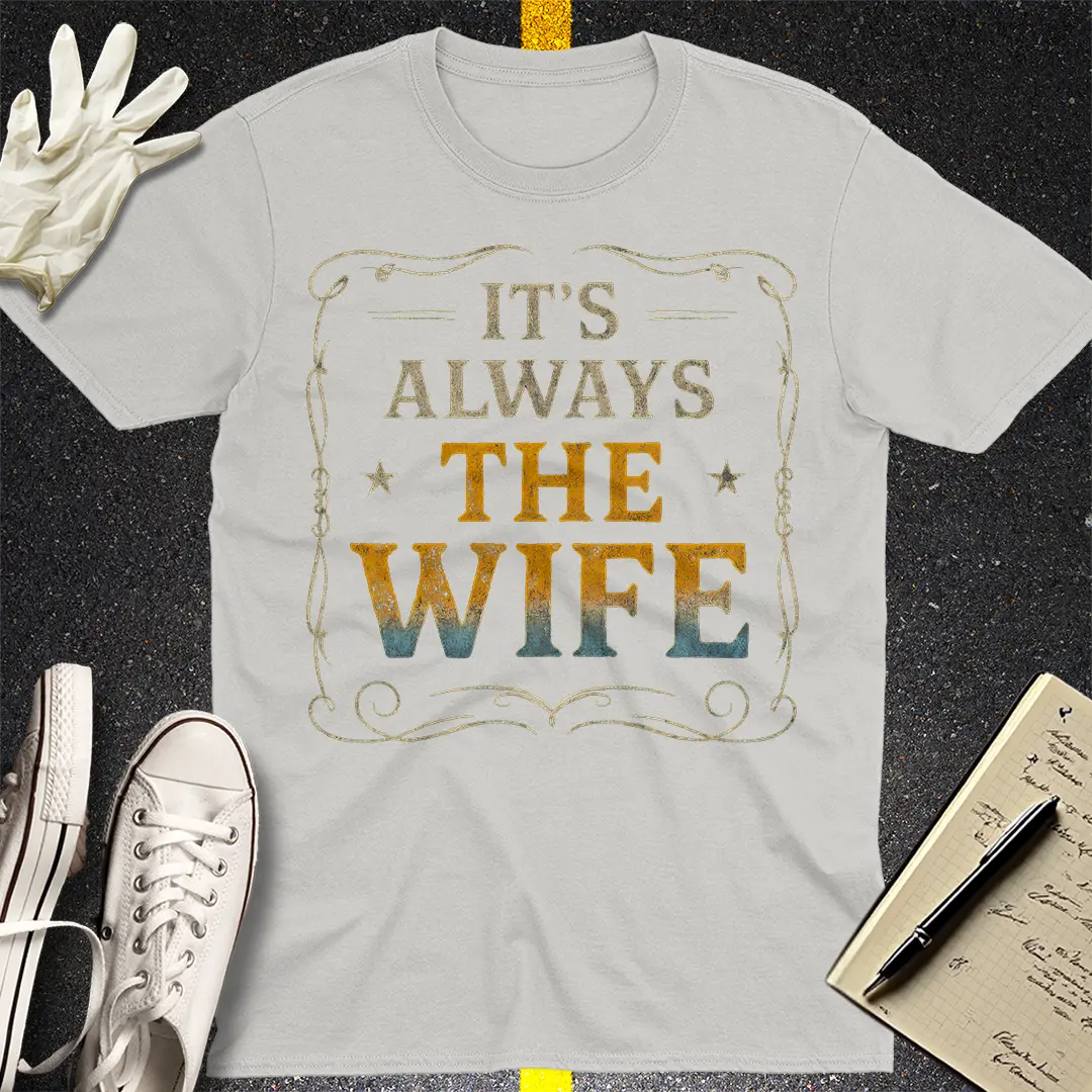 It's Always The Wife T-Shirt - Ice Grey