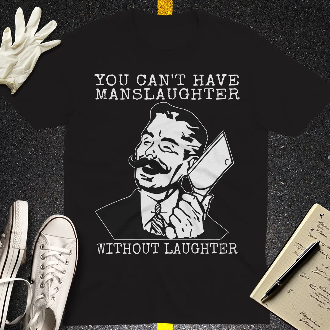 Manslaughter Laughter T-Shirt - Black