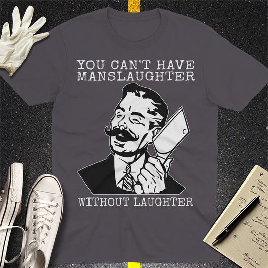Manslaughter Laughter T-Shirt - Charcoal