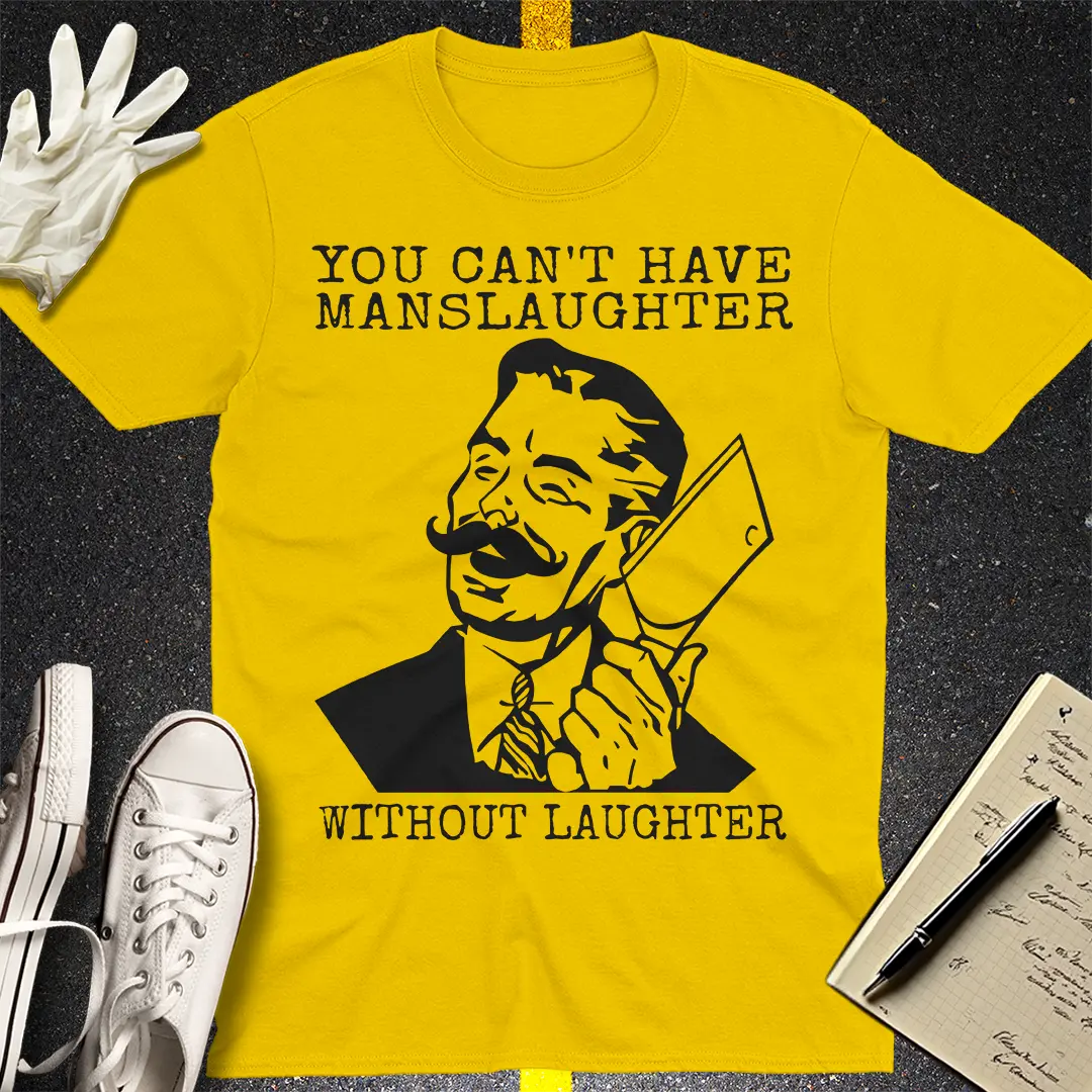Manslaughter Laughter T-Shirt - Daisy