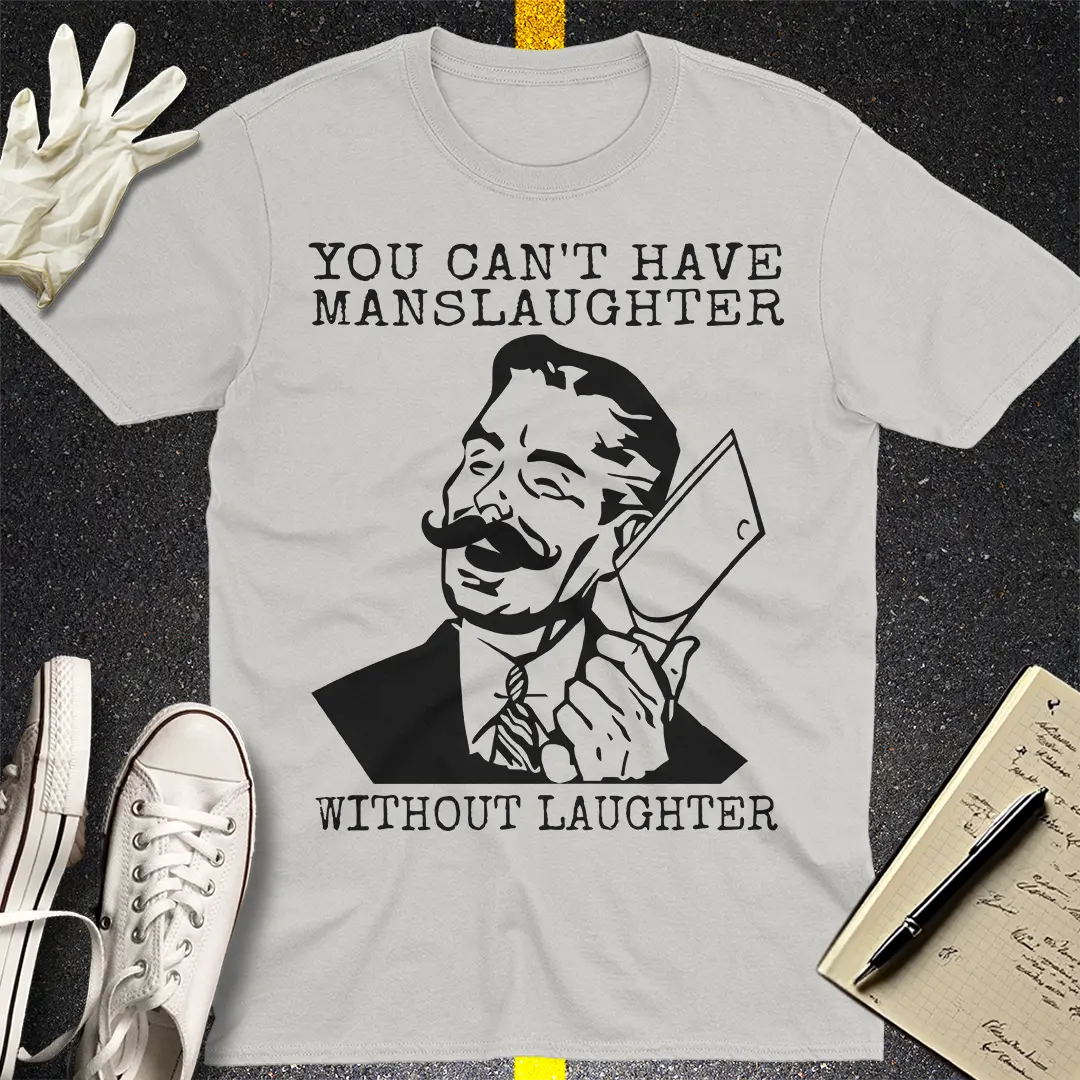 Manslaughter Laughter T-Shirt - Ice Grey