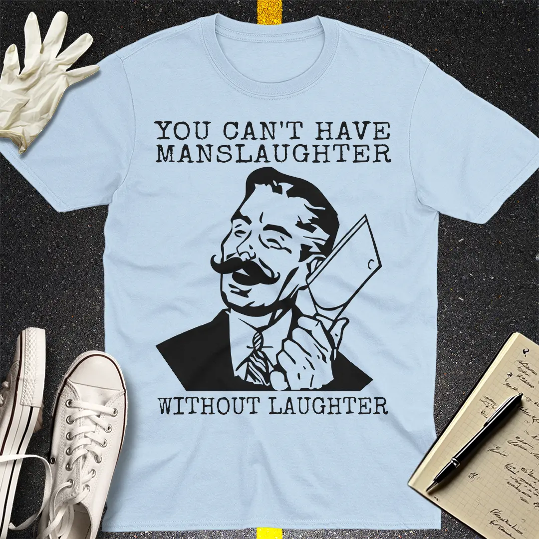 Manslaughter Laughter T-Shirt - Light Blue