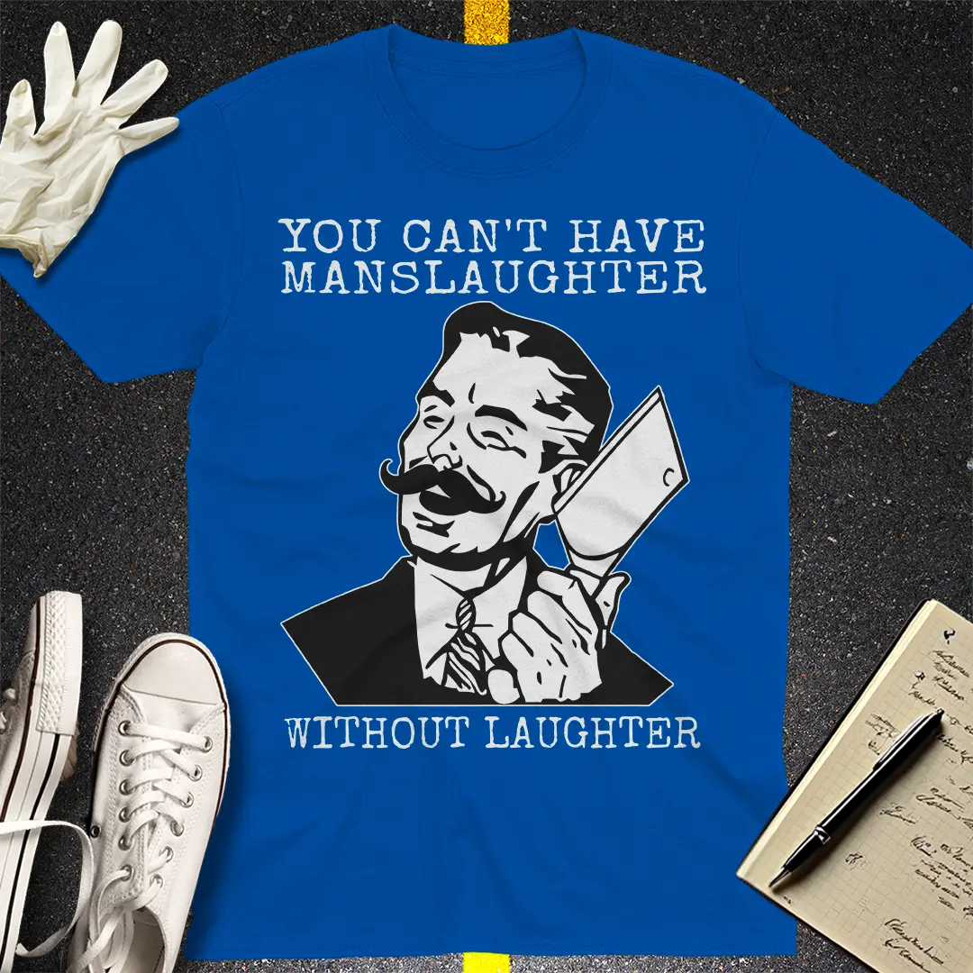Manslaughter Laughter T-Shirt - Royal