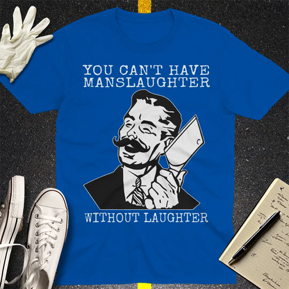 Manslaughter Laughter T-Shirt - Royal