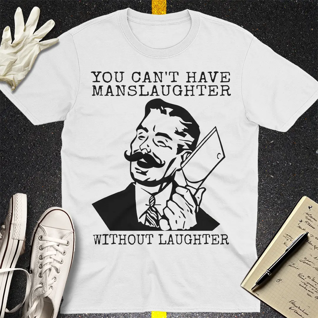 Manslaughter Laughter T-Shirt - White