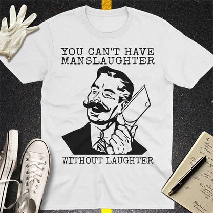 Manslaughter Laughter T-Shirt - White