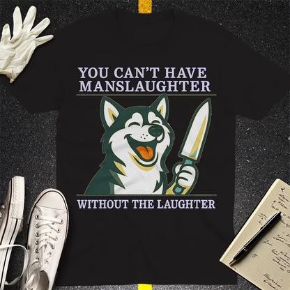 Manslaughter Laughter T-Shirt - Black