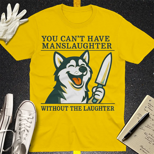 Manslaughter Laughter T-Shirt - Daisy