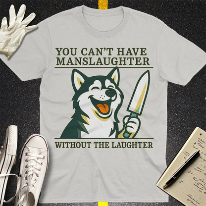 Manslaughter Laughter T-Shirt - Ice Grey