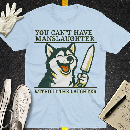 Manslaughter Laughter T-Shirt - Light Blue