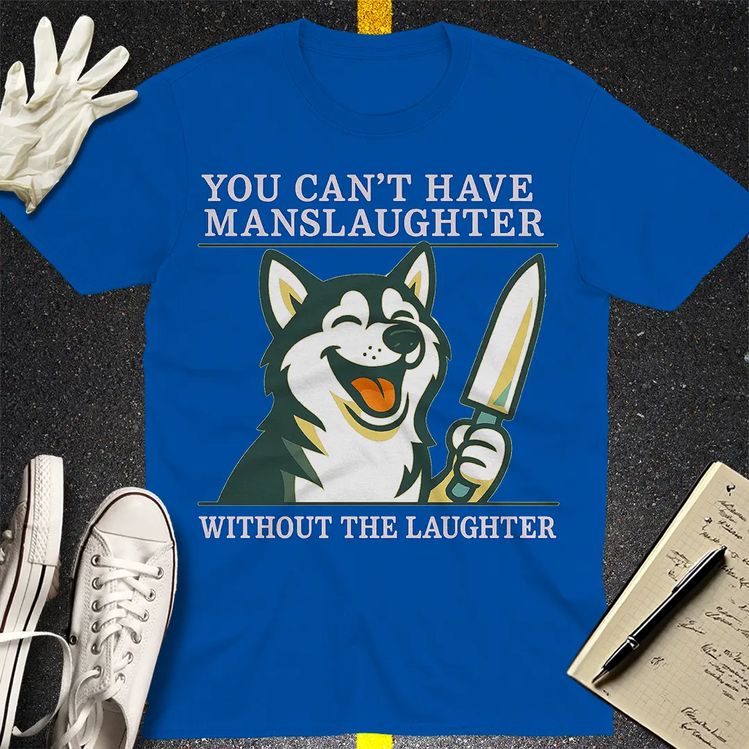 Manslaughter Laughter T-Shirt - Royal