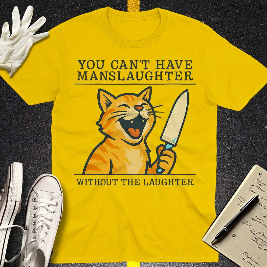 Manslaughter Laughter Cat T-Shirt - Daisy