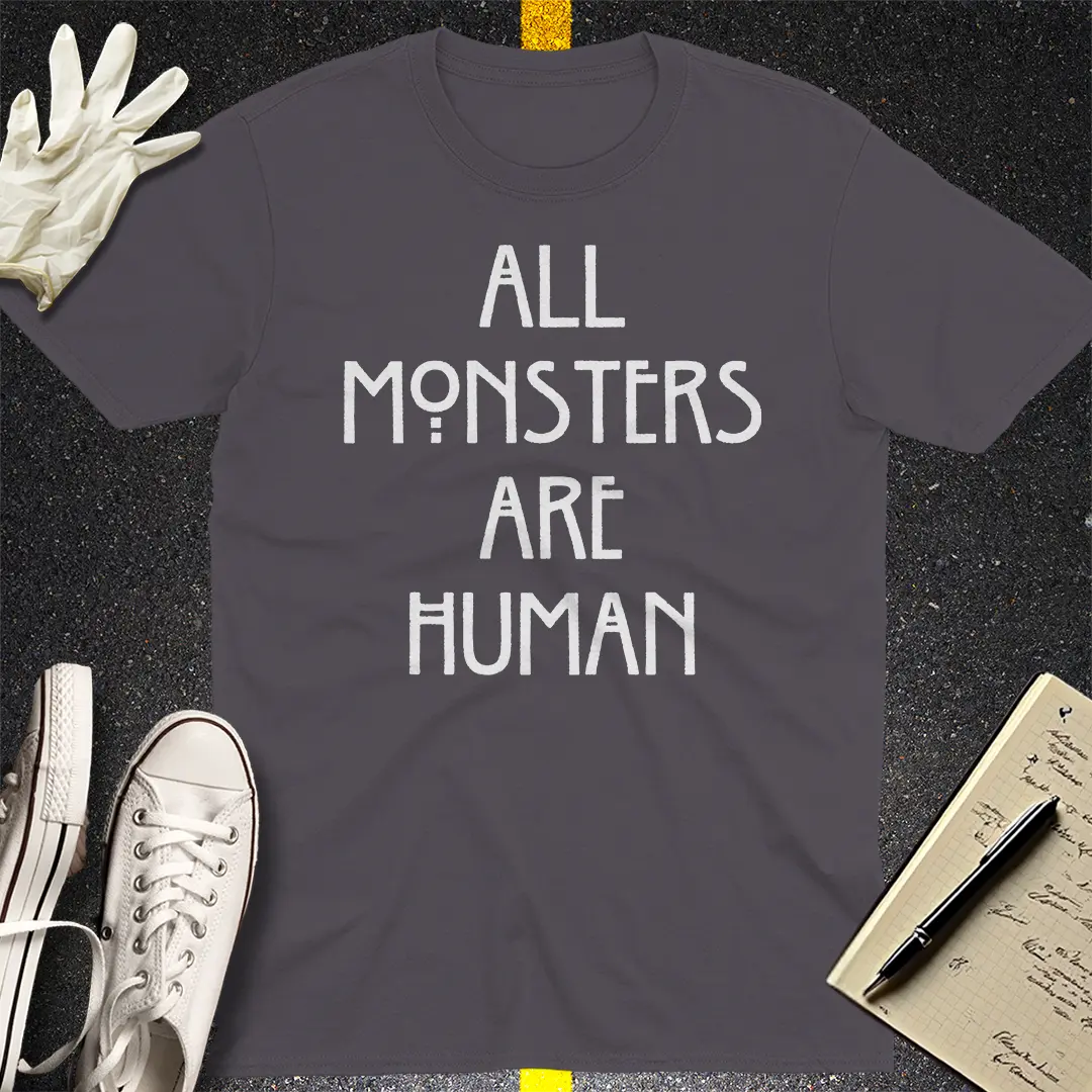 All Monsters Are Human T-Shirt - Charcoal