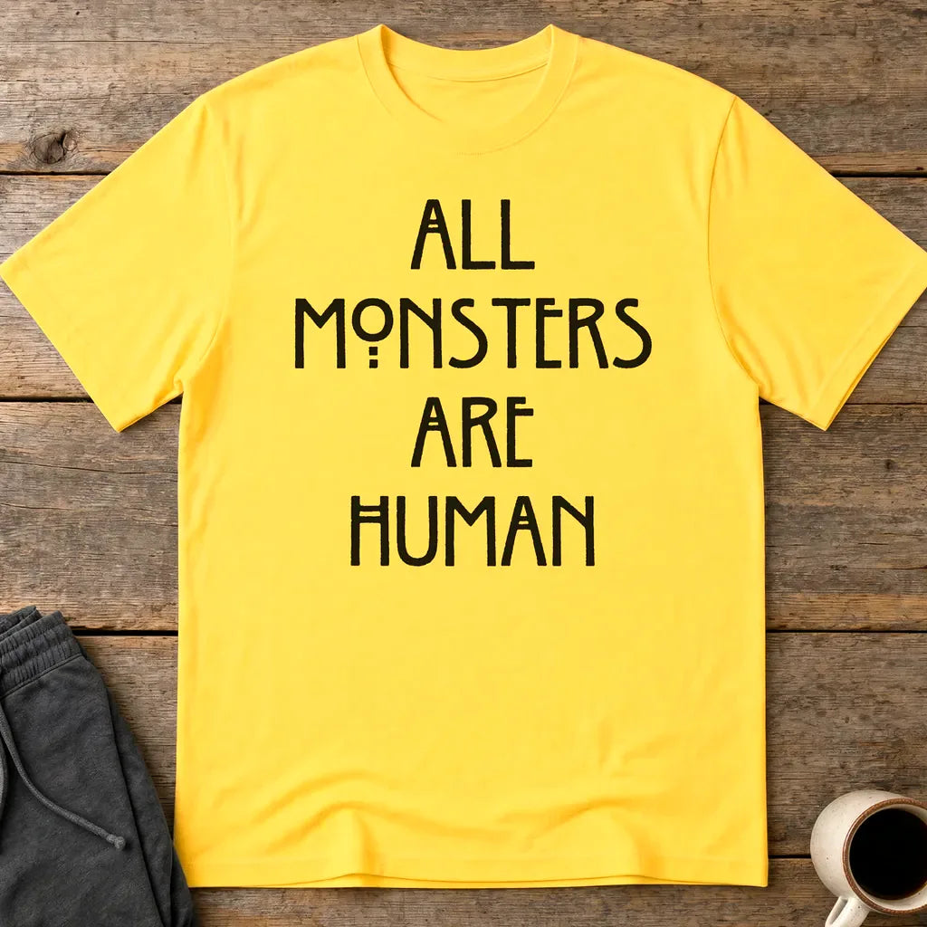All Monsters Are Human T-Shirt - Daisy