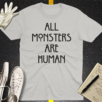 All Monsters Are Human T-Shirt - Ice Grey