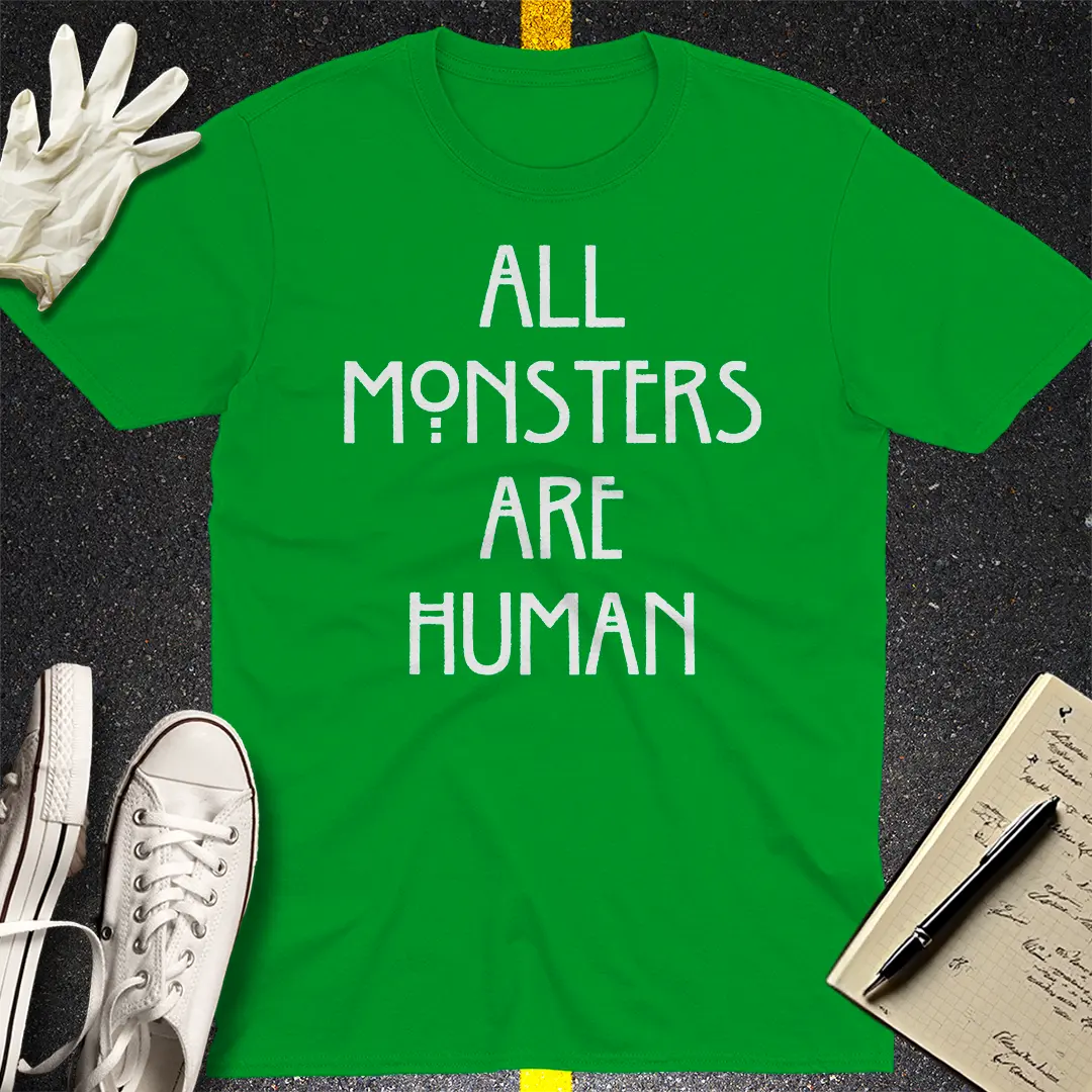 All Monsters Are Human T-Shirt - Irish Green