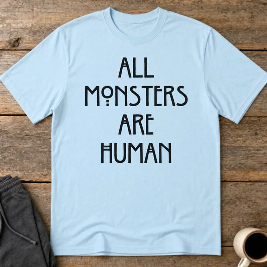 All Monsters Are Human T-Shirt - Light Blue