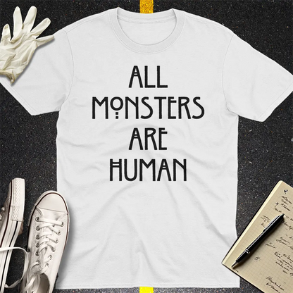 All Monsters Are Human T-Shirt - White