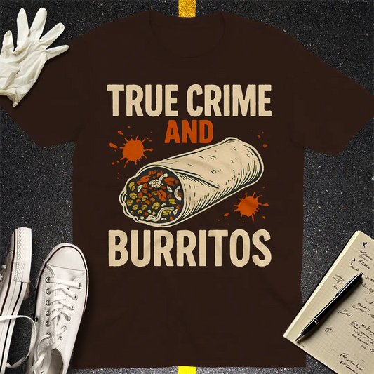 True Crime and Burritos T-Shirt - Dark Chocolate