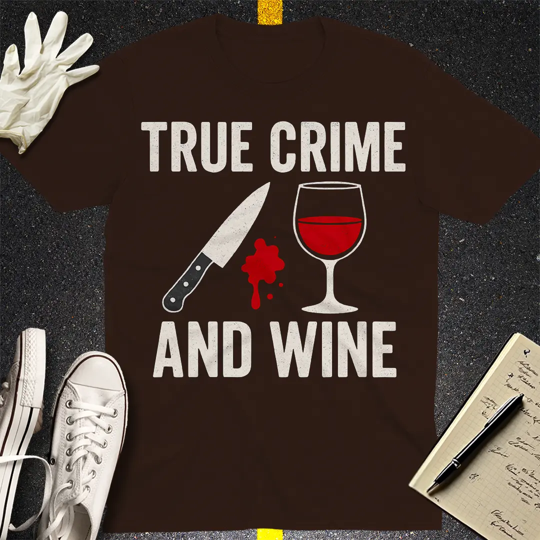True Crime and Wine T-Shirt - Dark Chocolate