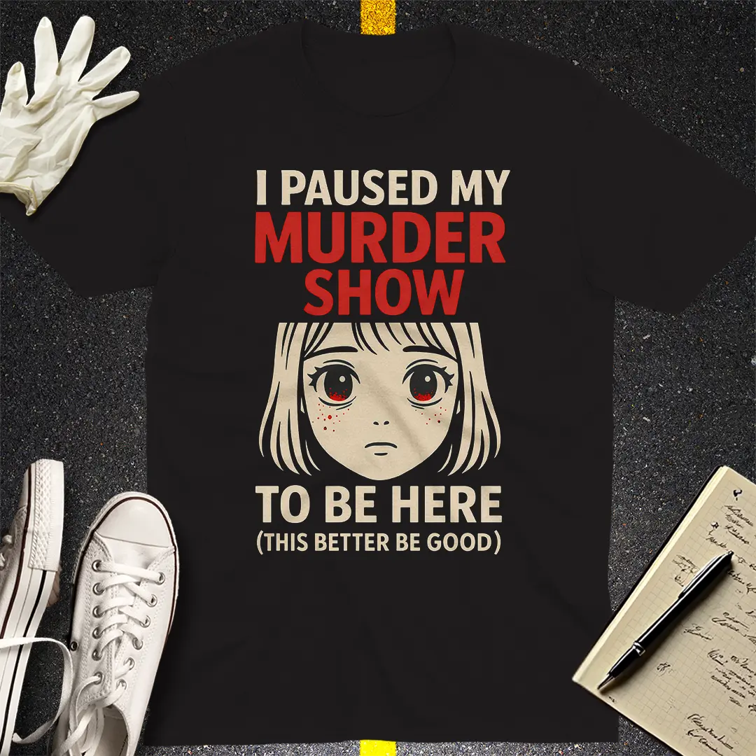 Paused My Murder Show T-Shirt - Black