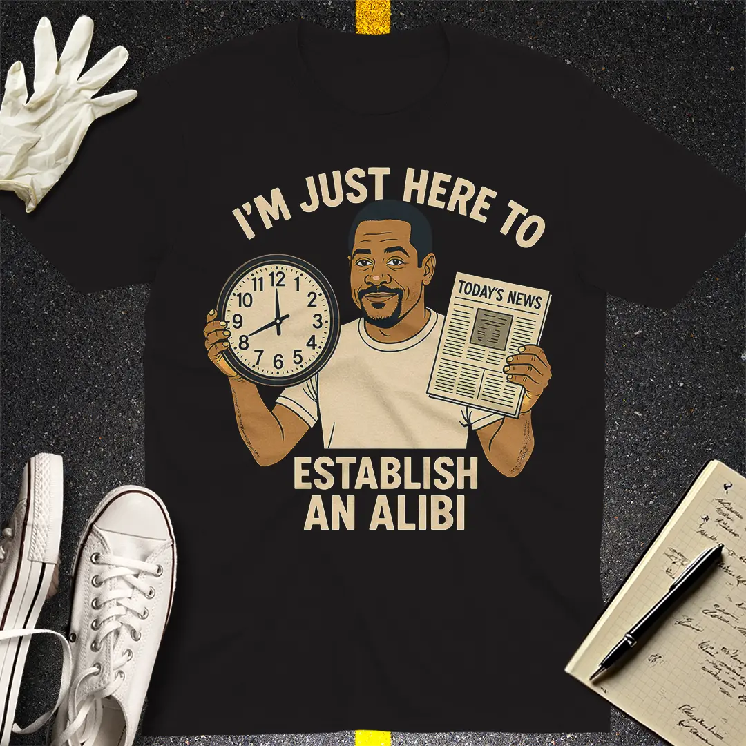 Just Here to Establish an Alibi T-Shirt - Black