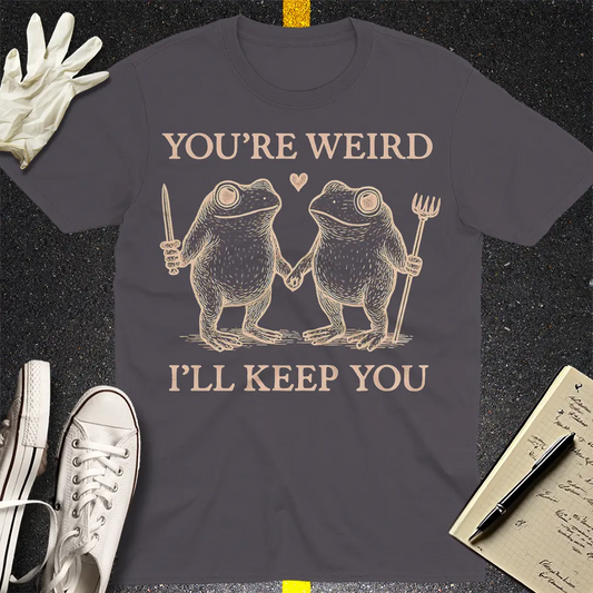You're Weird T-Shirt - Charcoal