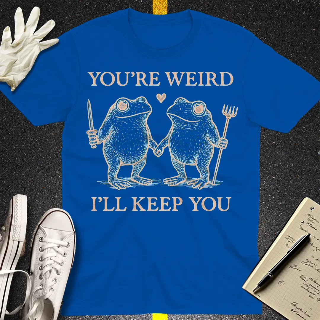 You're Weird T-Shirt - Royal