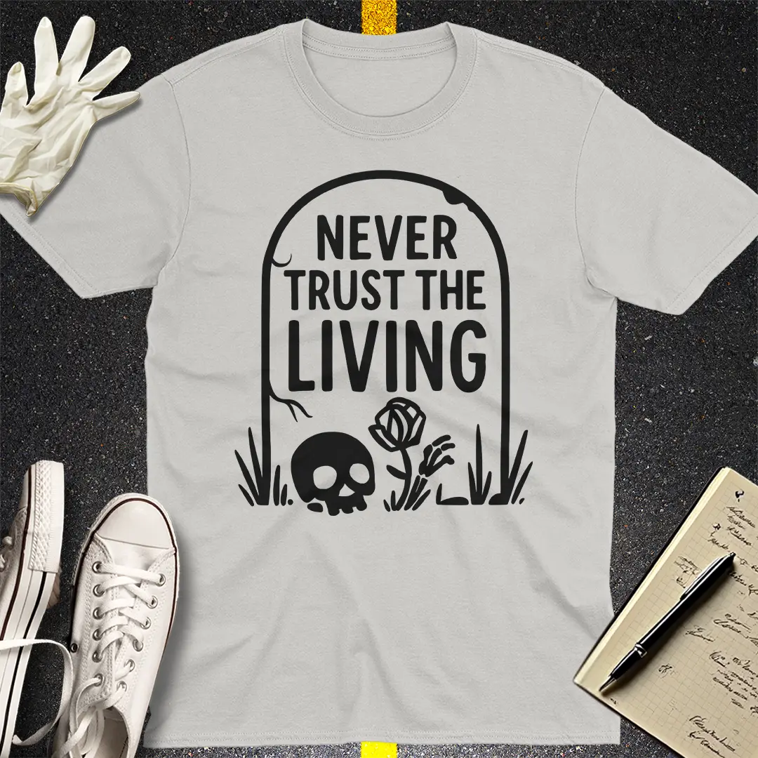 Never Trust The Living T-Shirt - Ice Grey