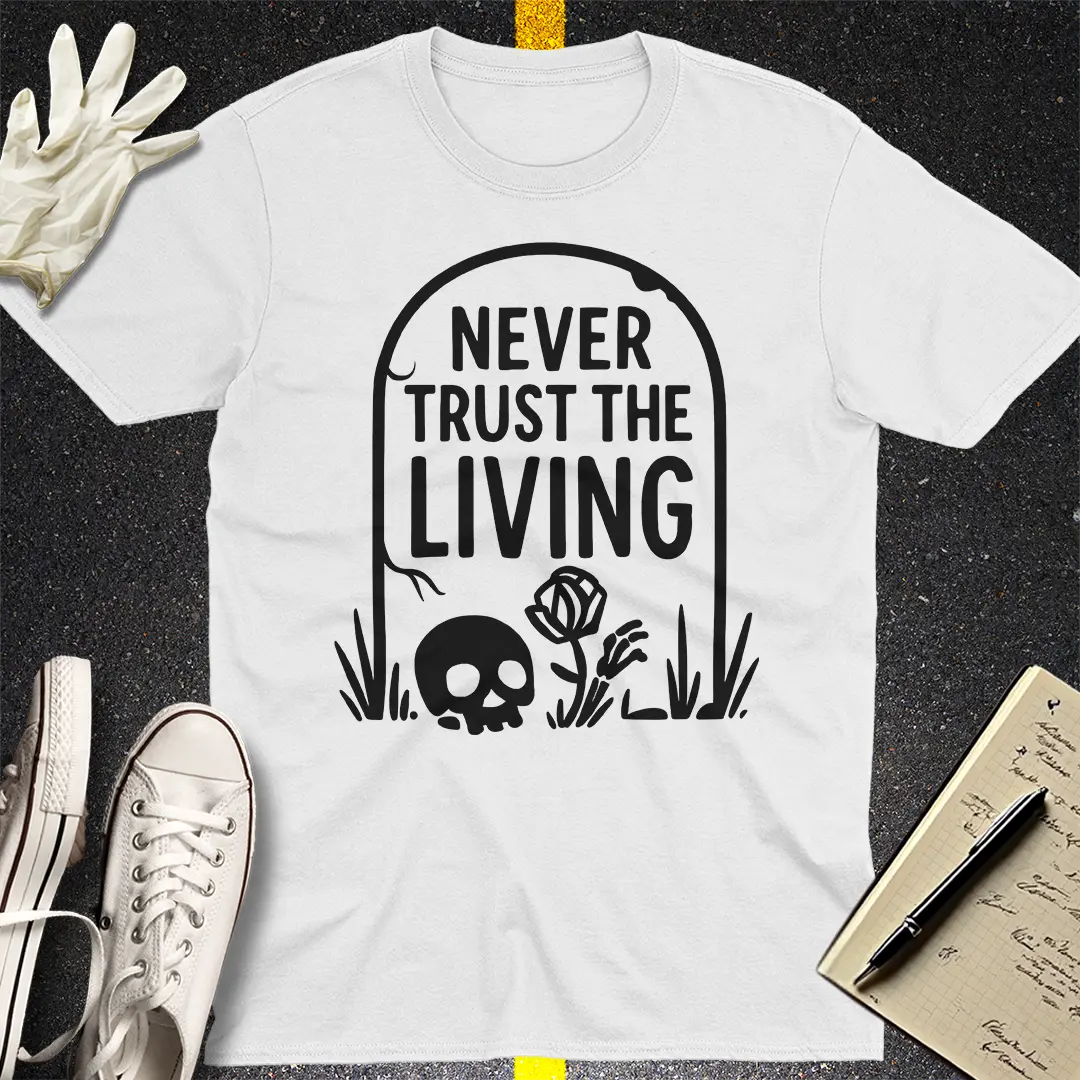Never Trust The Living T-Shirt - White