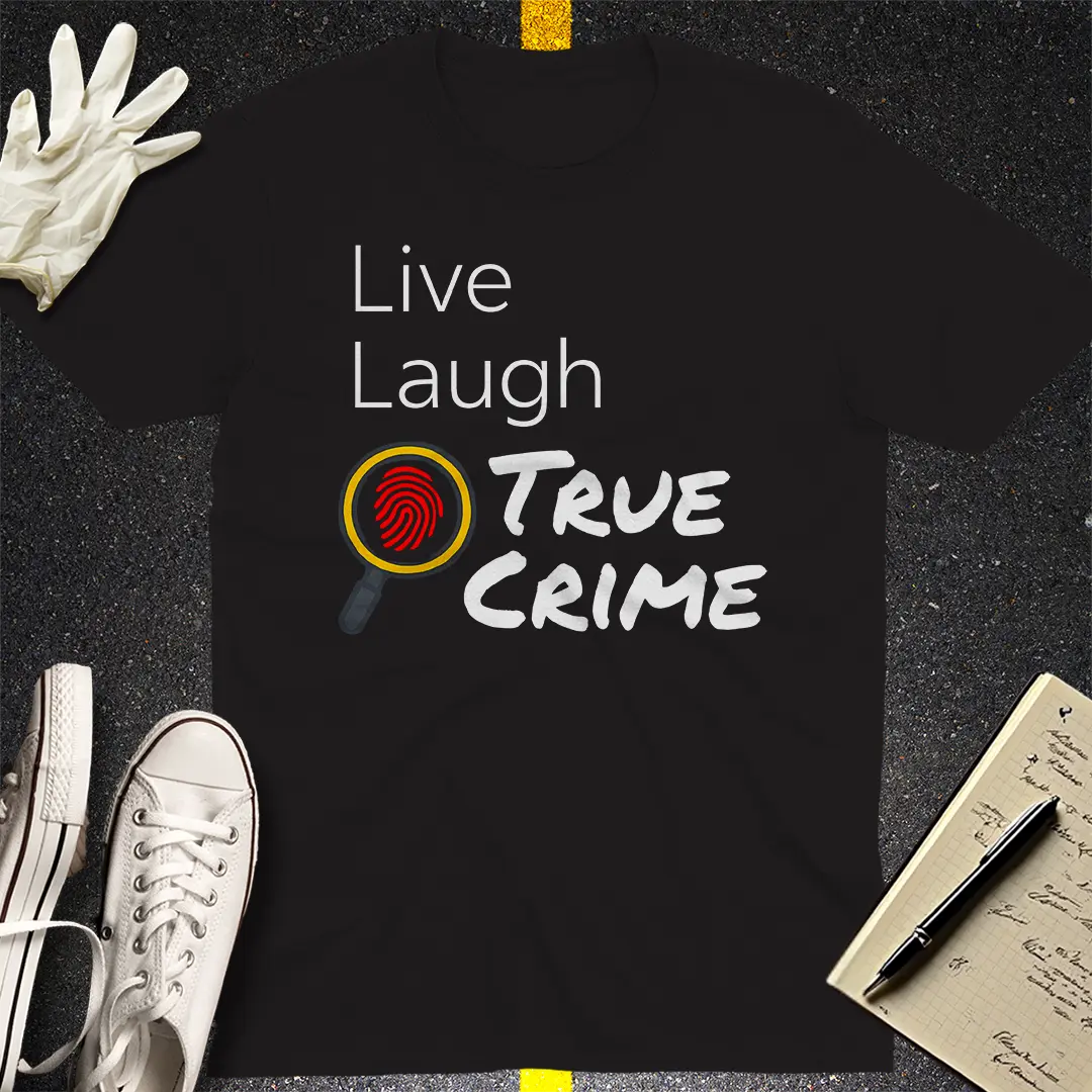 Live Laugh True Crime T-Shirt - Black