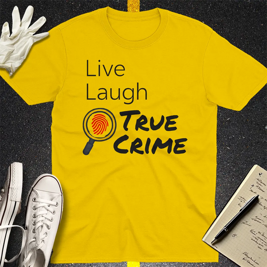 Live Laugh True Crime T-Shirt - Daisy