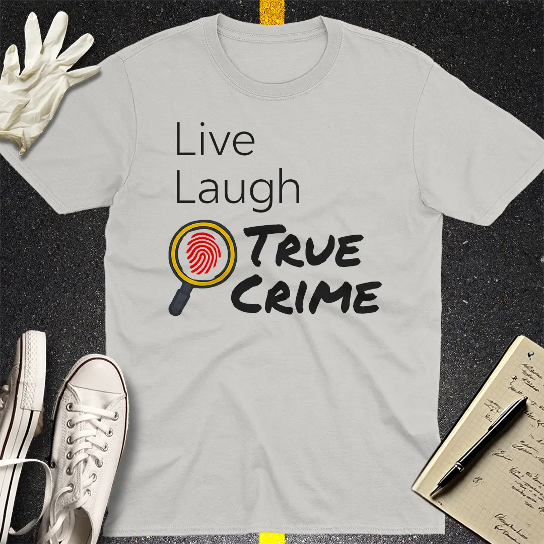 Live Laugh True Crime T-Shirt - Ice Grey