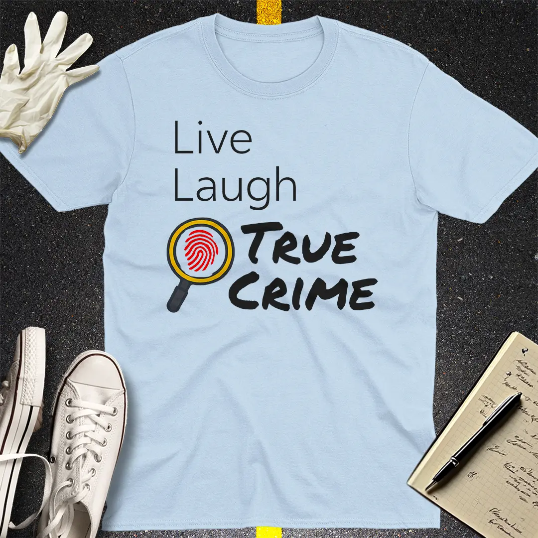 Live Laugh True Crime T-Shirt - Light Blue