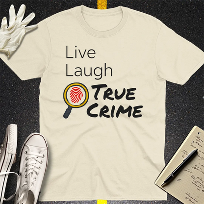 Live Laugh True Crime T-Shirt - Natural