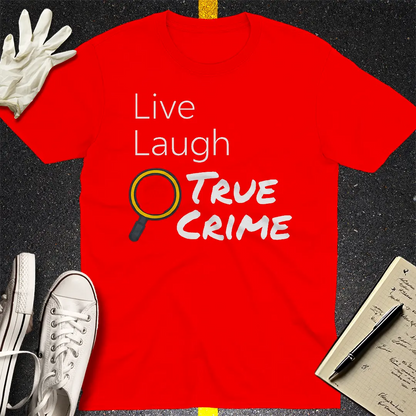 Live Laugh True Crime T-Shirt - Red