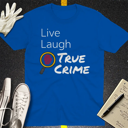 Live Laugh True Crime T-Shirt - Royal