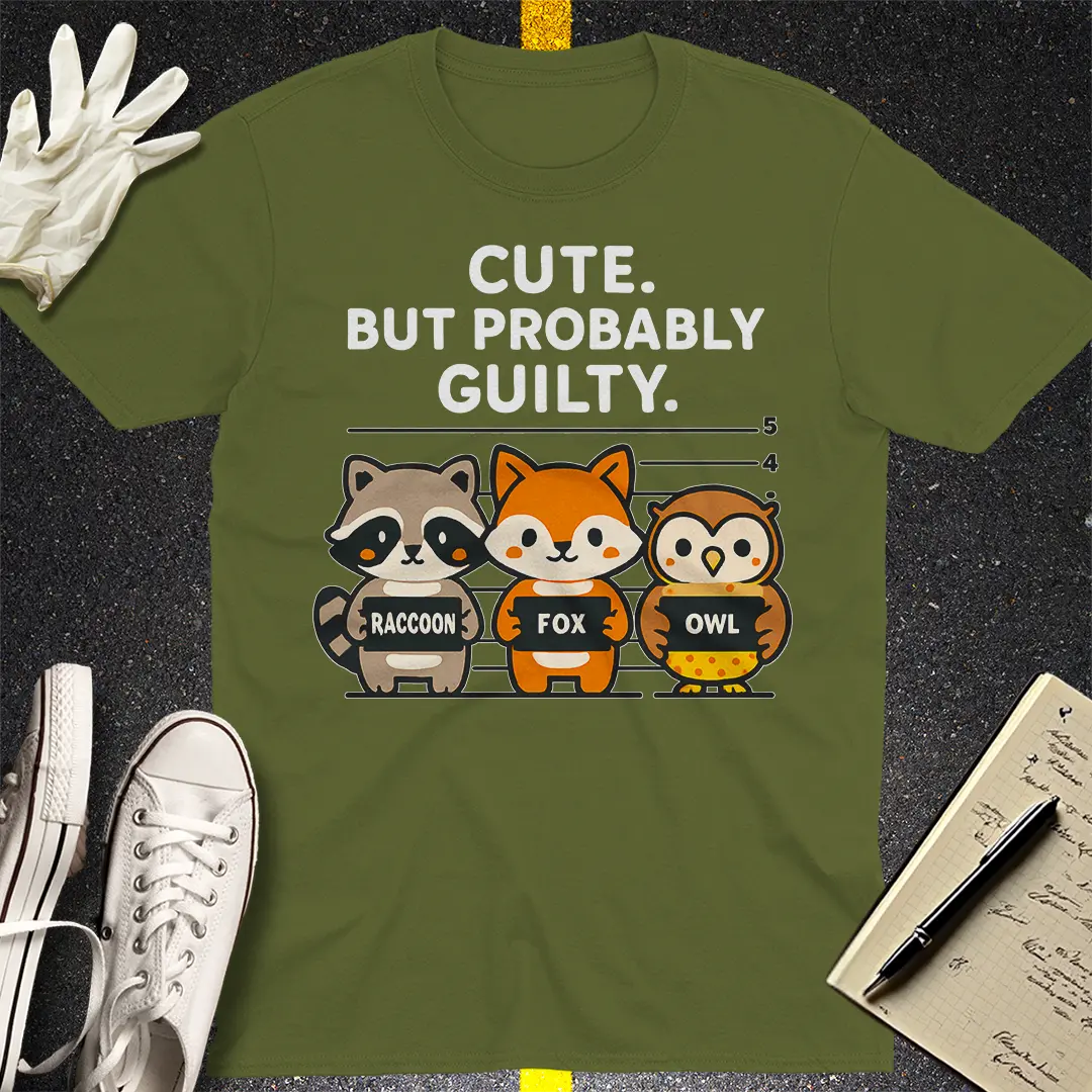 Cute But Probably Guilty T-Shirt - Military Green