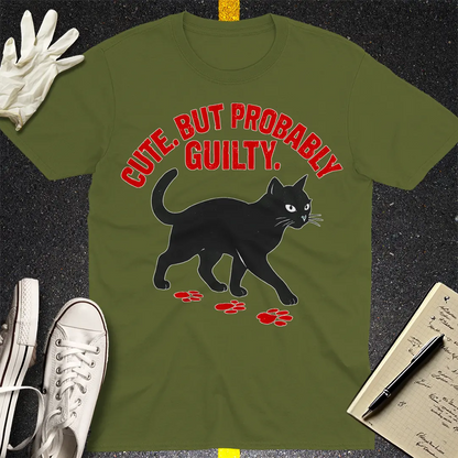 Cute But Probably Guilty T-Shirt - Military Green