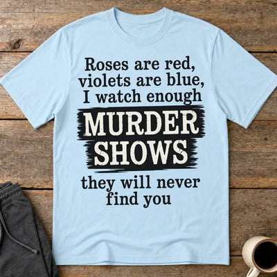 Murder Shows Poetry T-Shirt - Light Blue