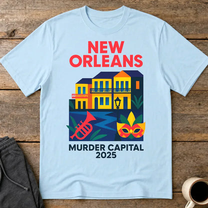 New Orleans Murder Capital 2025 T-Shirt - Light Blue