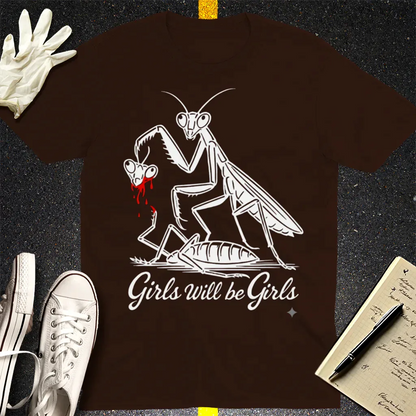 Girls Will Be Girls T-Shirt - Dark Chocolate