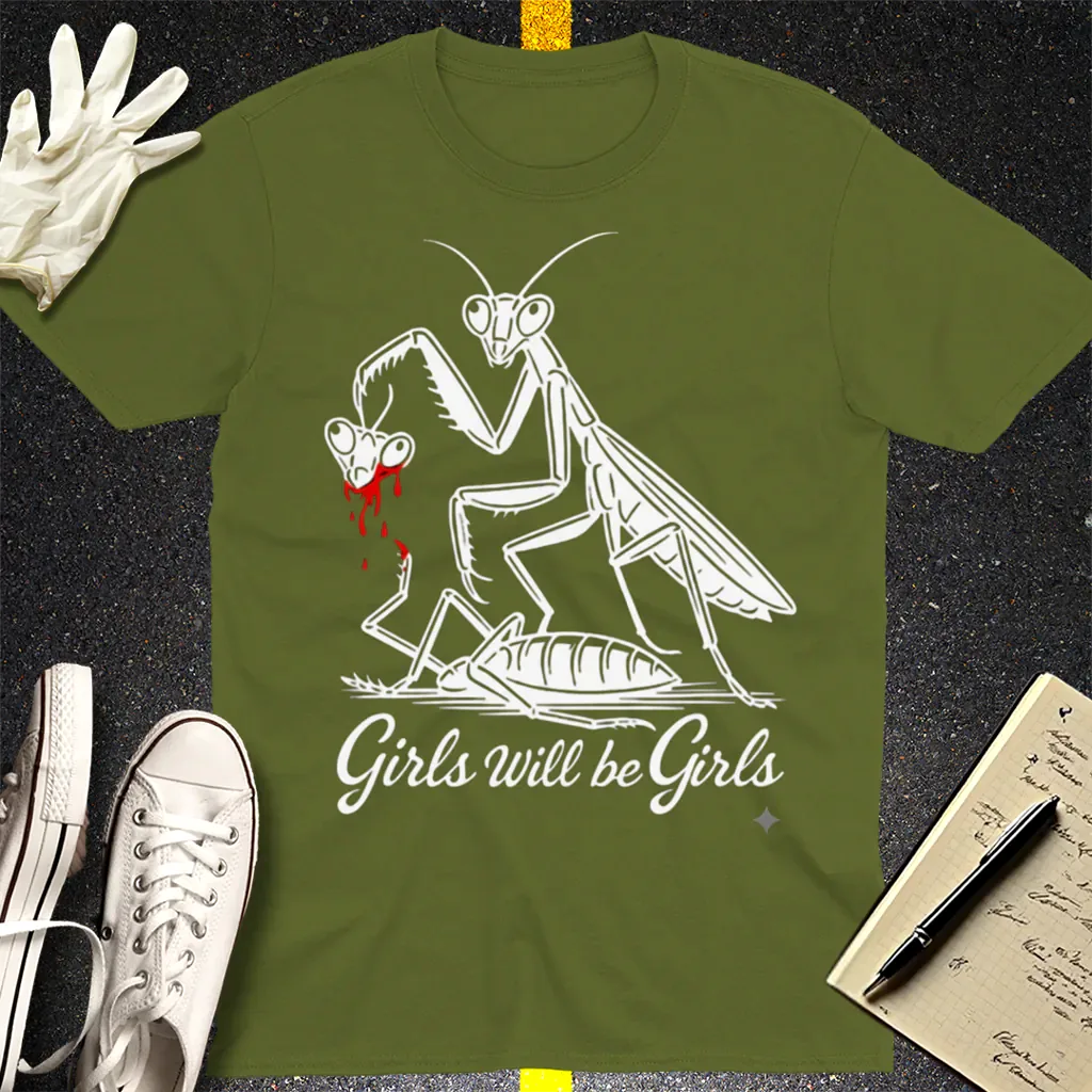 Girls Will Be Girls T-Shirt - Military Green