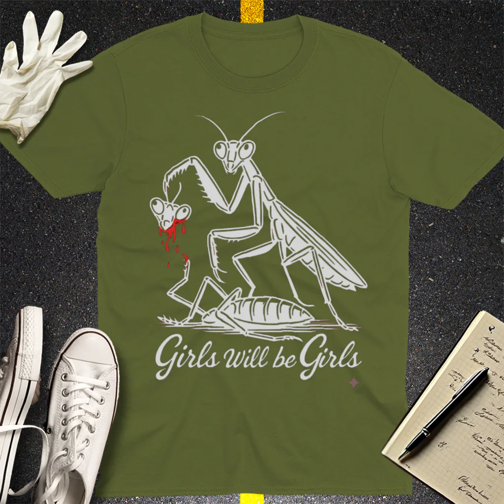 Girls Will Be Girls T-Shirt - Military Green