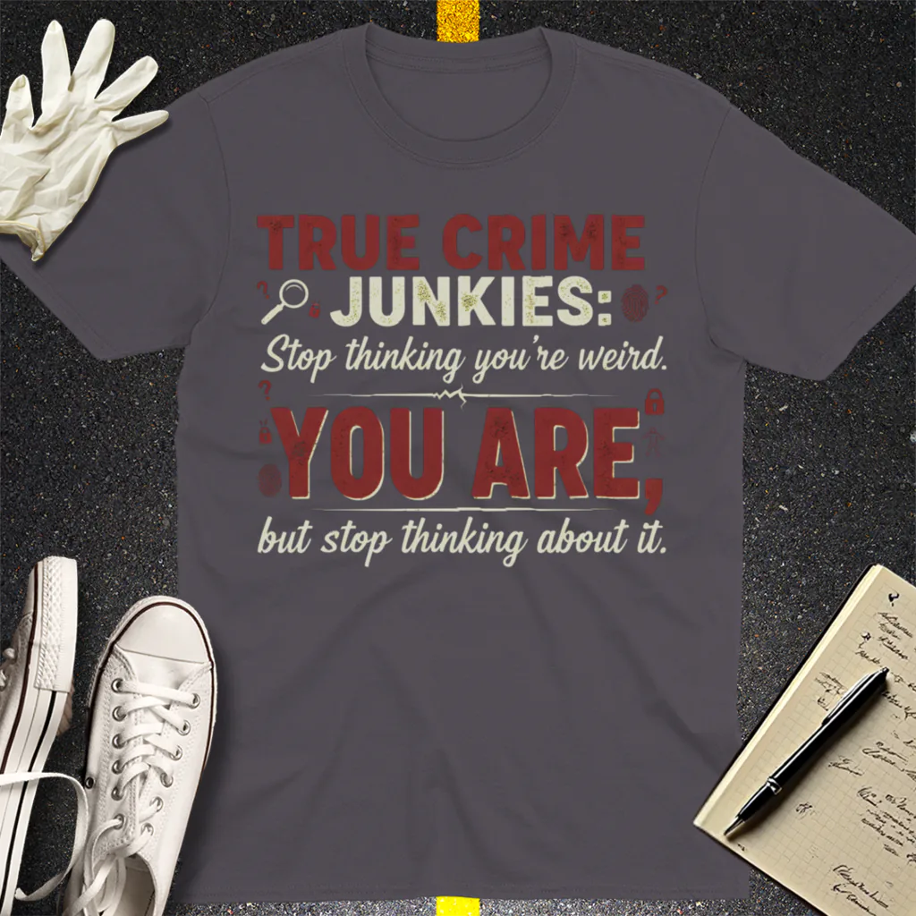 True Crime Junkie Confession T-Shirt - Charcoal