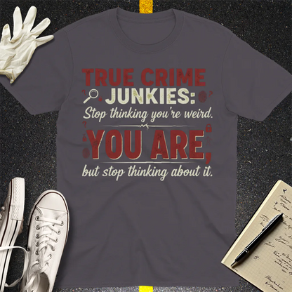 True Crime Junkie Confession T-Shirt - Charcoal