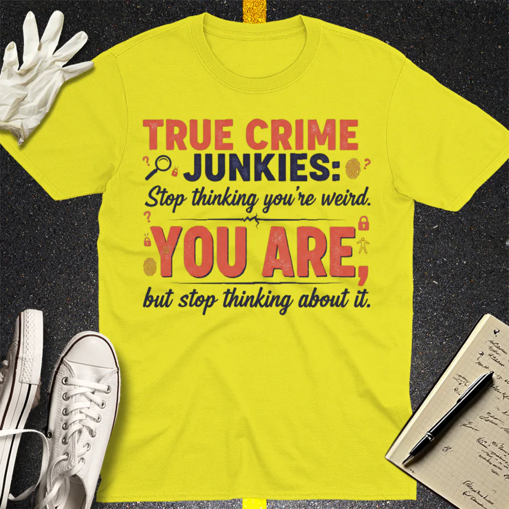 True Crime Junkie Confession T-Shirt - Cornsilk