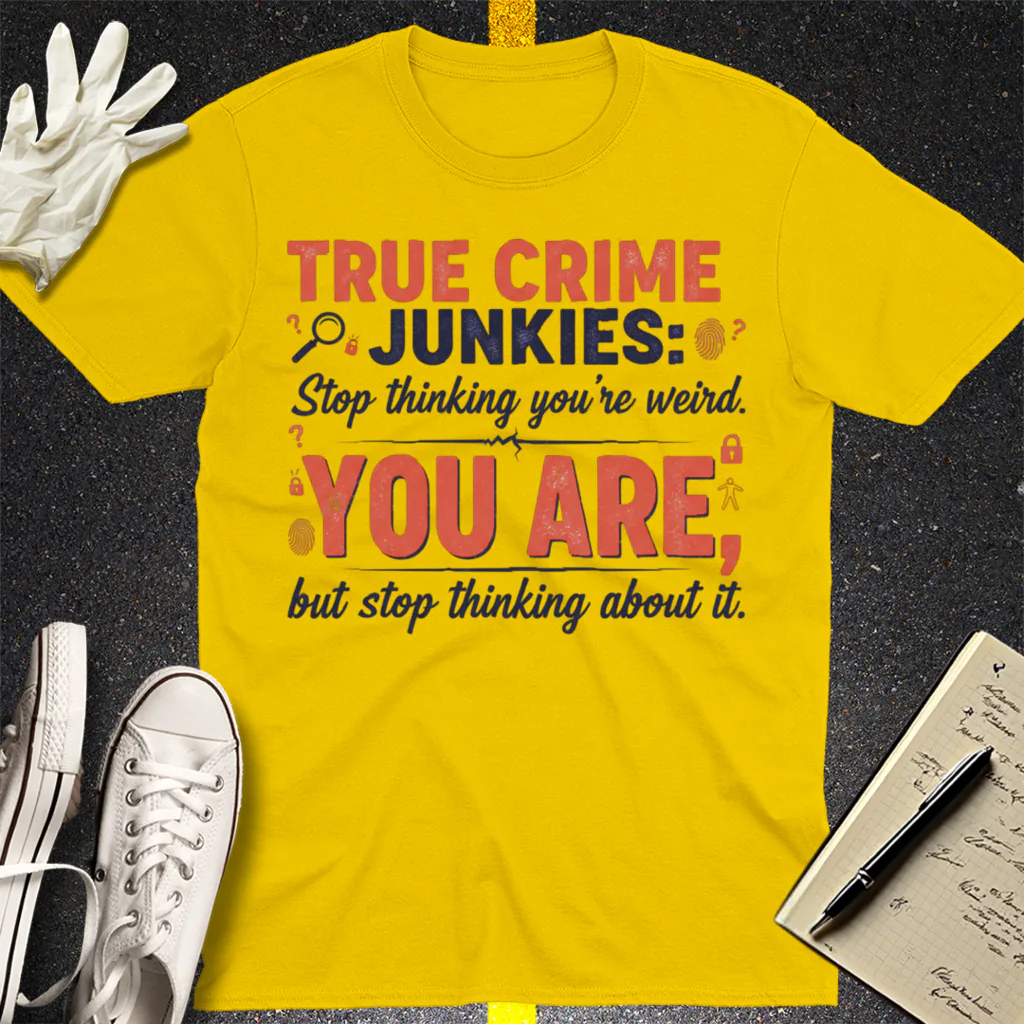 True Crime Junkie Confession T-Shirt - Daisy