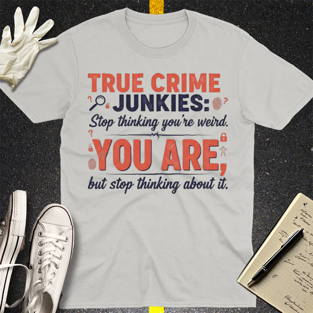 True Crime Junkie Confession T-Shirt - Ice Grey