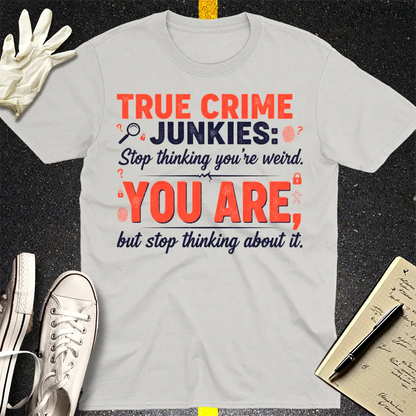 True Crime Junkie Confession T-Shirt - Ice Grey